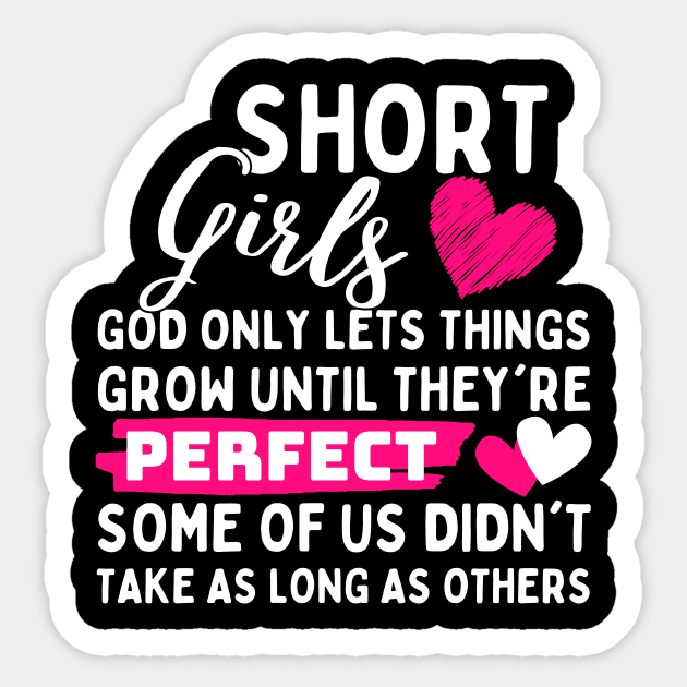 Short Girls God Only Lets Things Grow until they're perfect some of us didn't take as long as others Sticker by Pikalaolamotor